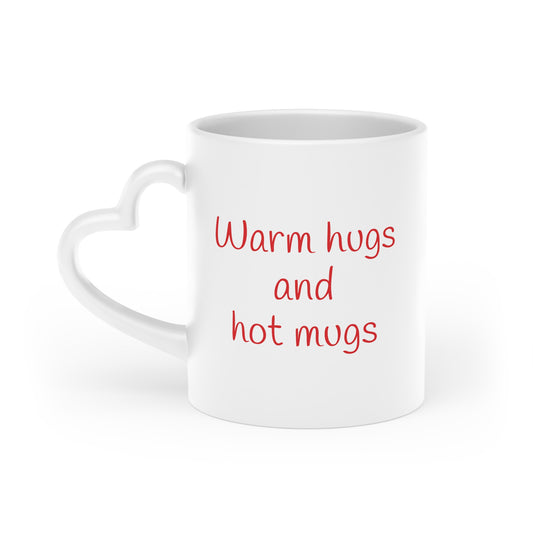 Warm hugs and hot mugs -- Heart Mug