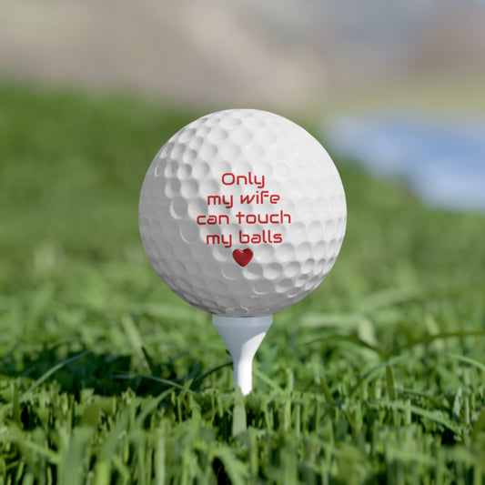 Only my wife can touch my balls -- Golf Balls, 6pcs -- Gifts for golfing husband, Valentines Day gifts, Anniversary gifts, Birthday gift