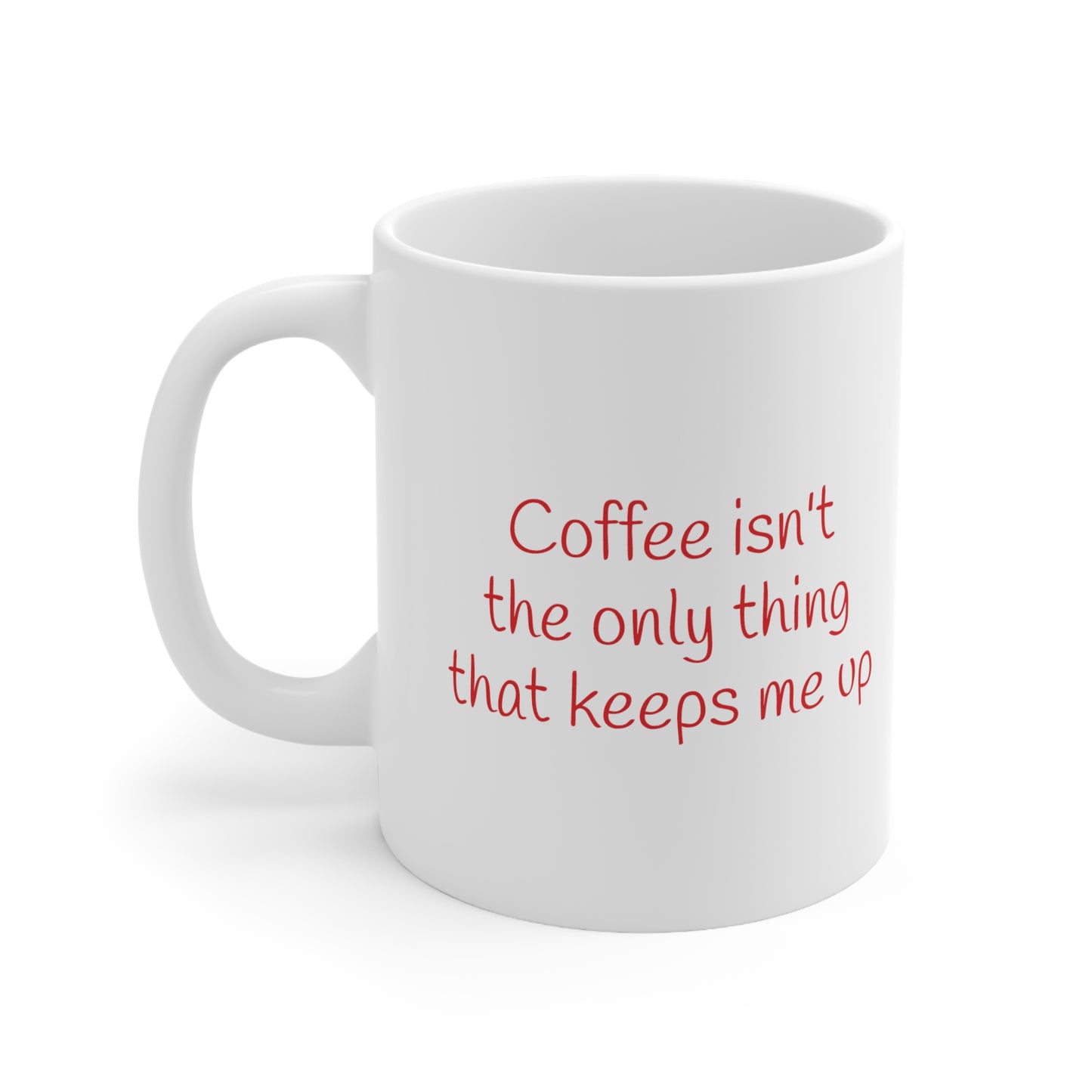 Coffee isn't the only thing that keeps me up -- coffee bean heart mug, Valentines day gift, Funny gift, Anniversary gift, Coffee lover gift